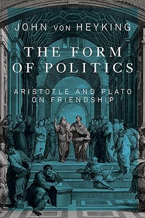 The Form of Politics : Aristotle and Plato on Friendship