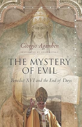 The Mystery of Evil : Benedict XVI and the End of Days