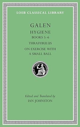 Hygiene, Volume II ; Books 5–6. Thrasybulus. On Exercise with a Small Ball