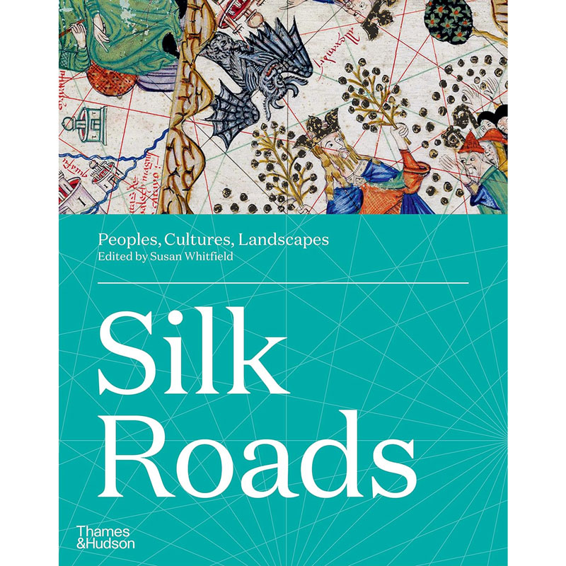 Silk Roads: Peoples, Cultures, Landscapes