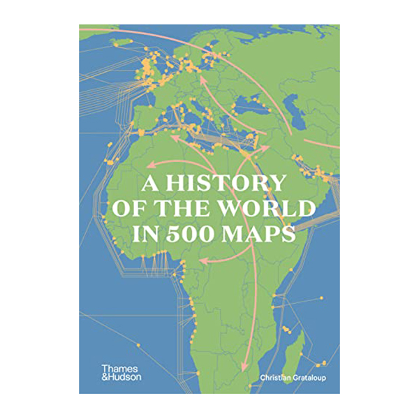 A History of the World in 500 Maps