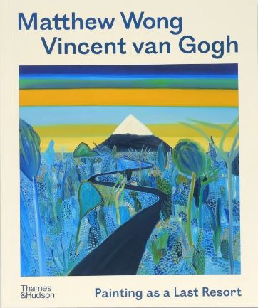 Matthew Wong - Vincent van Gogh: Painting as a Last Resort