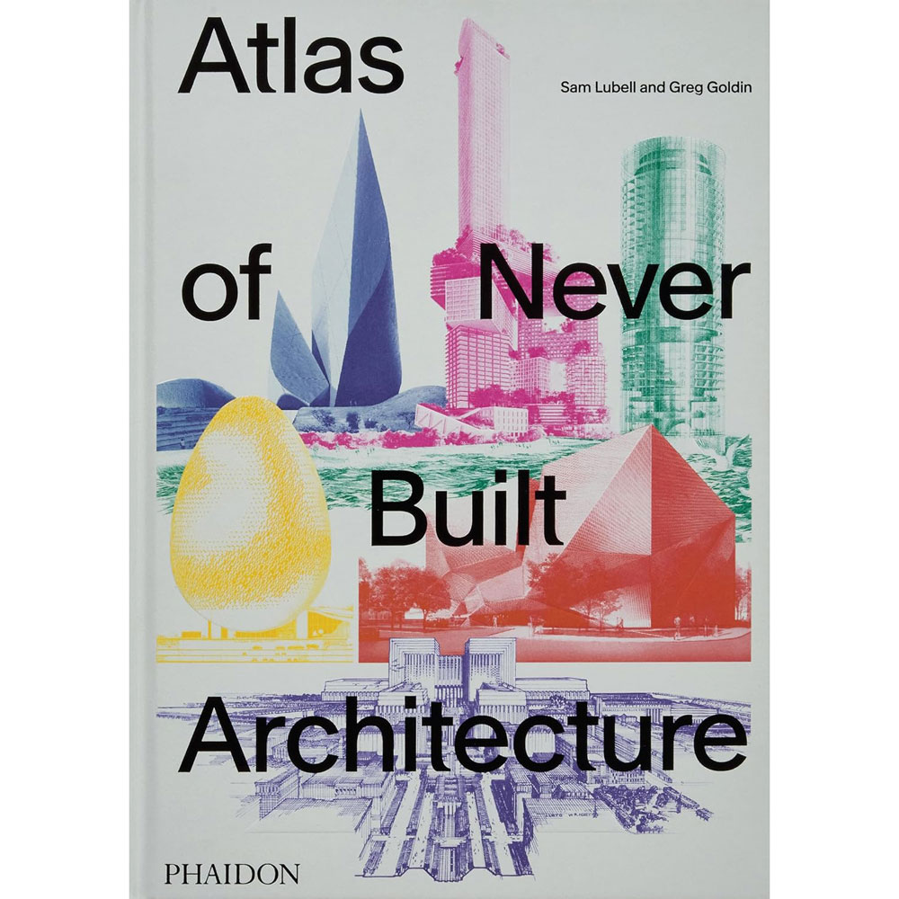 Atlas of Never Built Architecture