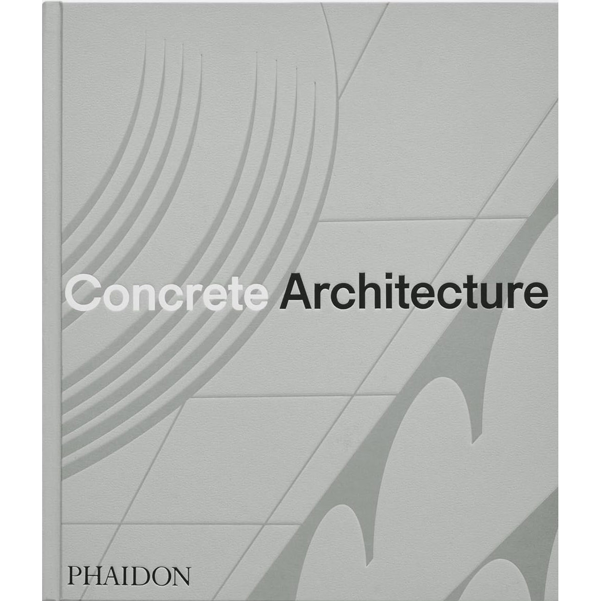 Concrete Architecture: The Ultimate Collection